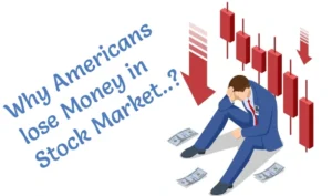 Why Most Americans Lose Money in the Stock Market? Let's Understand
